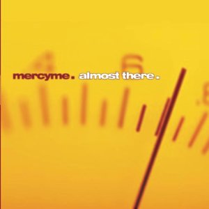 mercy me - almost there